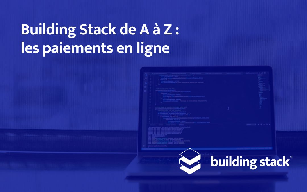 Building Stack de A à Z : les paiements en ligne