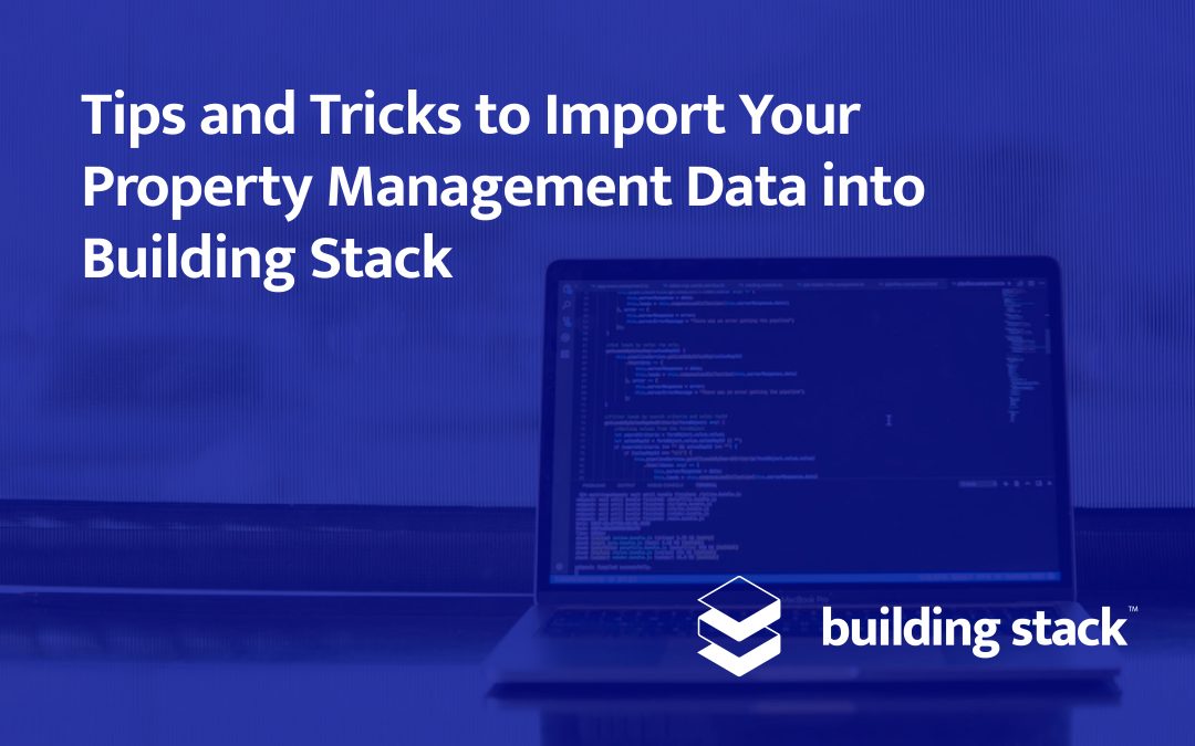 Tips and Tricks to Import Your Property Management Data into Building Stack