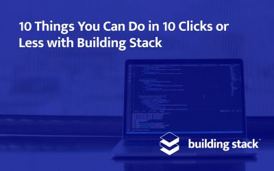 10 Things You Can Do in 10 Clicks or Less with Building Stack
