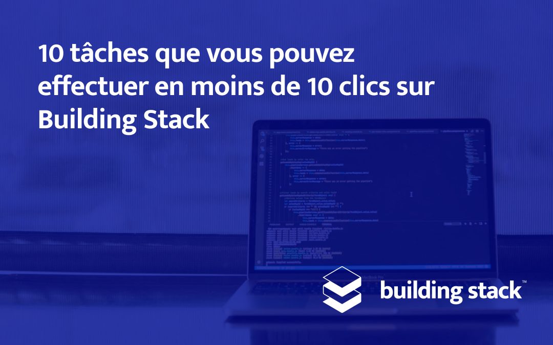 10 tâches que vous pouvez effectuer en moins de 10 clics sur Building Stack