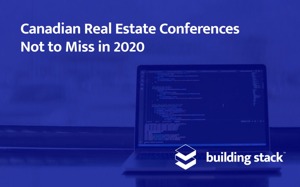 Canadian Real Estate Conferences Not to Miss in 2020 Building Stack