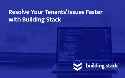 Resolve Your Tenants’ Issues Faster with Building Stack